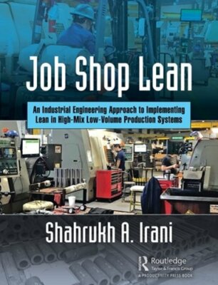 Job Shop Lean: An Industrial Engineering Approach to Implementing Lean in High
