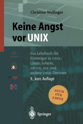 Keine Angst vor UNIX: Ein Lehrbuch f?r Einsteiger in UNIX, Linux, Solaris, HP-UX