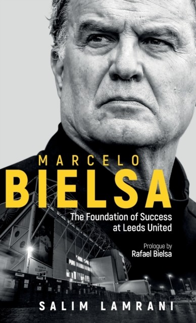 Marcelo Bielsa : The Foundation Of Success At Leeds United Salim Lamrani - Image 5
