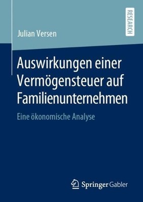 Auswirkungen einer Vermgensteuer auf Familienunternehmen: Eine ?konomische Analy
