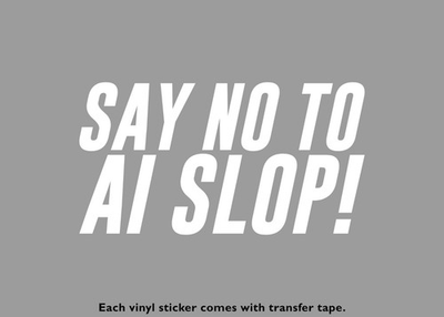 #ad Say no to AI slop Funny Vinyl Stickers $3.99