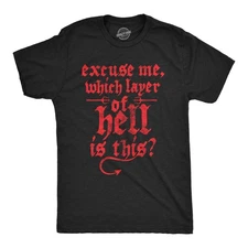 Mens Funny T Shirts Excuse Me Which Layer Of Hell Is This Sarcastic Novelty Tee