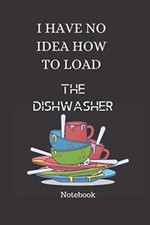 I HAVE NO IDEA HOW TO LOAD THE DISHWASHER NOTEBOOOK THE BEST NOTEBOOKS FOR ID...
