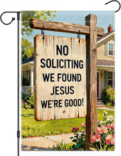 No Soliciting Garden Flag 12X18 Inch Double Sided, We Found Jesus We'Re Good Yar