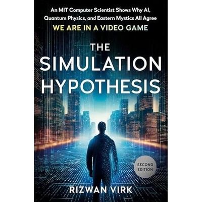 Simulation Hypothesis : An MIT Computer Scientist Shows -  NEW Rizwan Virk 2025