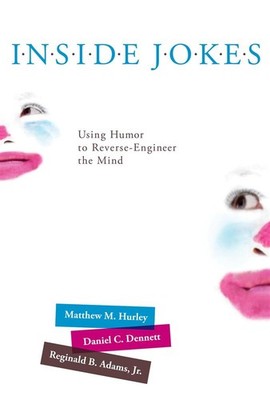 Inside Jokes: Using Humor to Reverse-Engineer the Mind - Dennett Daniel C.