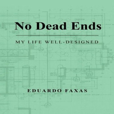 No Dead Ends My Life Well-Designed Eduardo Faxas Paperback Author