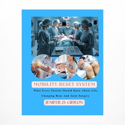 The Mobility Reset System: What Every Patient Should Know About Life-Changing...