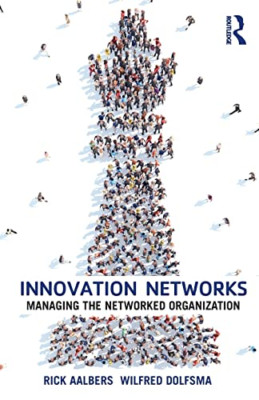 Innovation Networks: Managing the Networked Organizatio -  NEW Wilfred Dolfsma 2