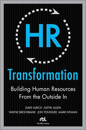 HR Transformation: Building Human Resources From the Outside In By Dave Ulrich,