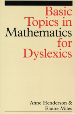 Basic Topics in Mathematics for Dyslexics, Paperback by Henderson, Anne; Mile...