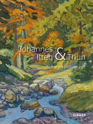 Johannes Itten und Thun | Natur im Mittelpunkt | Helen Hirsch (u. a.) | Deutsch