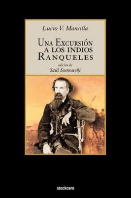 Una Excursion a Los Indios Ranqueles (Spanish Edition), Mansilla, Lucio V, Accep