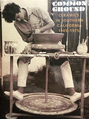 Common Ground: Ceramics in Southern California, 1945-1975