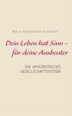 Dein Leben Hat Sinn - F?R Deine Ausbeuter