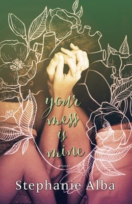 YOUR MESS IS MINE By Stephanie Alba & Stephanie Alba **BRAND NEW**