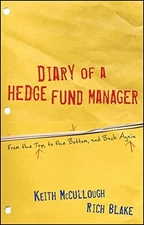 DIARY OF A HEDGE FUND MANAGER: FROM THE TOP, TO THE By Keith Mccullough & Rich