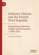 Ordinary Citizens and the French Third Republic: Negotiations Between People and
