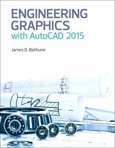 Engineering Graphics with AutoCAD 2015 by James D. Bethune (2014 ...
