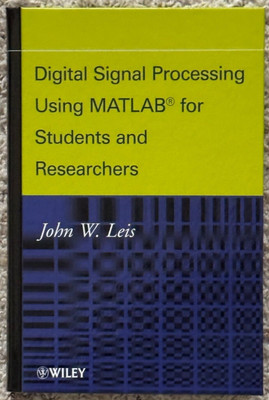Digital Signal Processing Using MATLAB for Students and Researchers by J.W. Leis