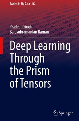 Deep Learning Through the Prism of Tensors | Balasubramanian Raman (u. a.) | xxv