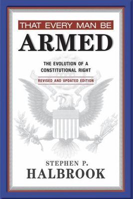 That Every Man Be Armed: The Evolution ... 9780826352989 by Halbrook, Stephen P.