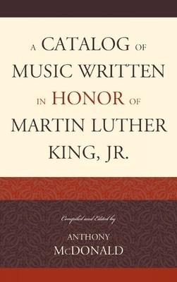 Anthony McDonal A Catalog of Music Written in Honor of Martin Luther  (Hardback)