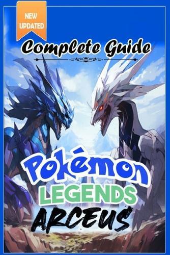 Benjamin R. Bech Pokemon Legends Arceus Complete Guide (Tascabile)