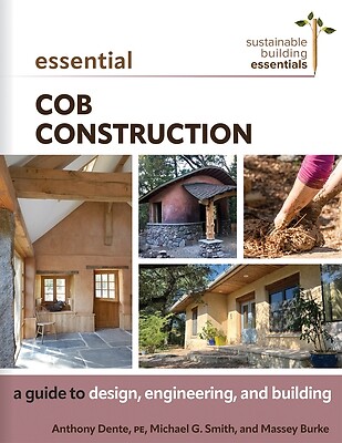Essential Cob Construction: A Guide to Design, Engineering, and Building Dente,