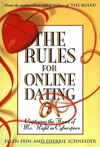 The Rules for Online Dating: Capturing the Heart of Mr. Right in Cyberspace By