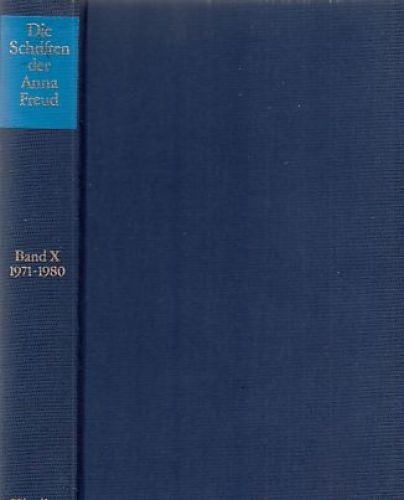 Die Schriften der Anna Freud; Bd. 10. 1971 - 1980. Freud, Anna: - Freud, Anna