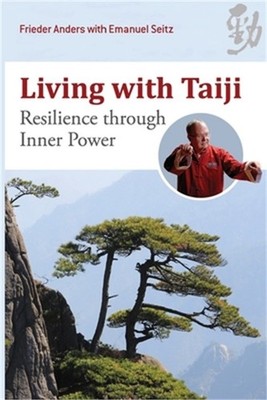 Living with Taiji: Resilience through Inner Power (Paperback or Softback)