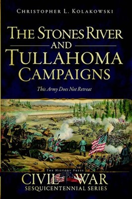 NEW The History Press The Stones River and Tullahoma Campaigns, KY 9781596290754