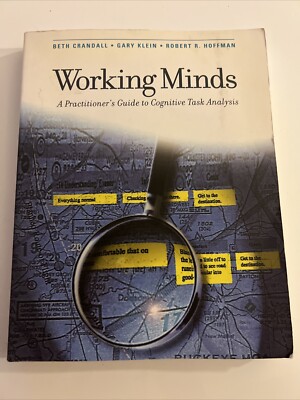 Working Minds: A Practitioner's Guide to Cognitive Task Analysis (Mit Press)...