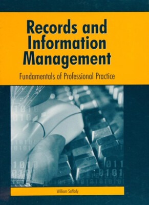 Records and Information Management : Fundamentals of Professional