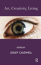 Art, Creativity, Living (The Winnic..., Caldwell, Lesle