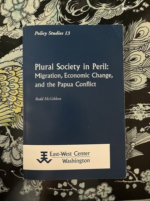 Plural Society in Peril: Migration, Economic Change, and the Papua Conflict