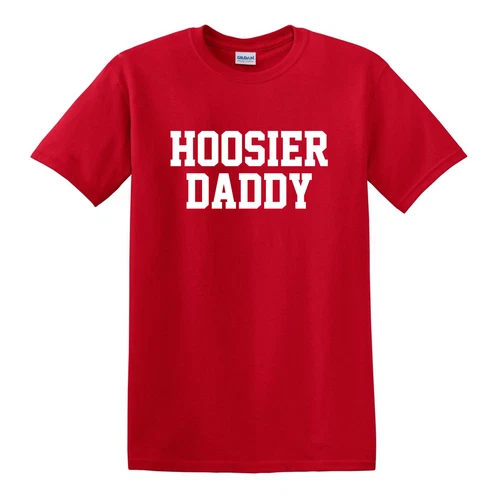 NEW HOOSIER DADDY WHO'S YOUR DADDY FUNNY DIRTY ADULT T-SHIRT TEE HUMOR