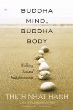 Buddha Mind, Buddha Body: Walking Toward Enlightenment by Nhat Hanh, Thich
