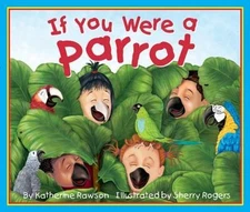 If You Were a Parrot (Arbordale Collection) by Katherine Rawson,Sherry Rogers (I