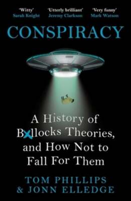 Conspiracy: A History of Boll*cks Theories, and How Not to Fall for Them: Used
