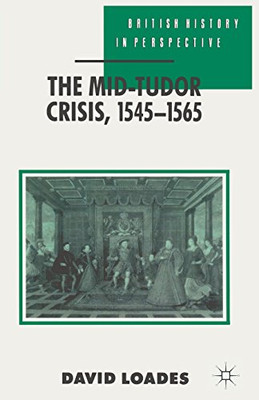 The Mid-Tudor Crisis, 1545-1565: 58 (British History in... - Geoffrey Meen