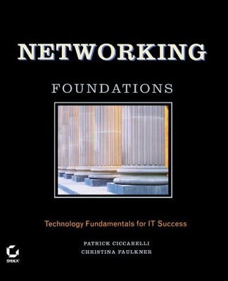 NETWORKING FOUNDATIONS: TECHNOLOGY FUNDAMENTALS FOR IT By Patrick VG