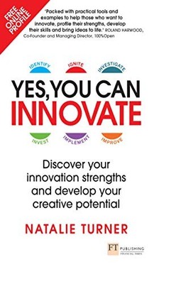 Yes, You Can Innovate: Discover your innovation strengths and de