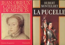 ORIEUX, Catherine De Medicis ou La Reine noire + MONTEILHET, La Pucelle