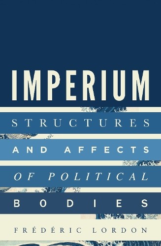 Imperium: Structures and Affects of Political by FrÃ©dÃ©ric Lordon (PB 2022) - Image 3
