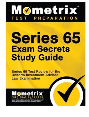 Series 65 Exam Secrets Study Guide: Series 65 Test Review for the Uniform Invest