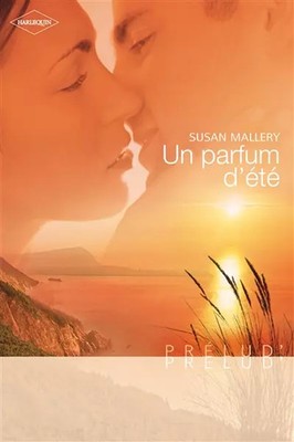 Un parfum d'été, Susan Mallery et Catherine Berthet
