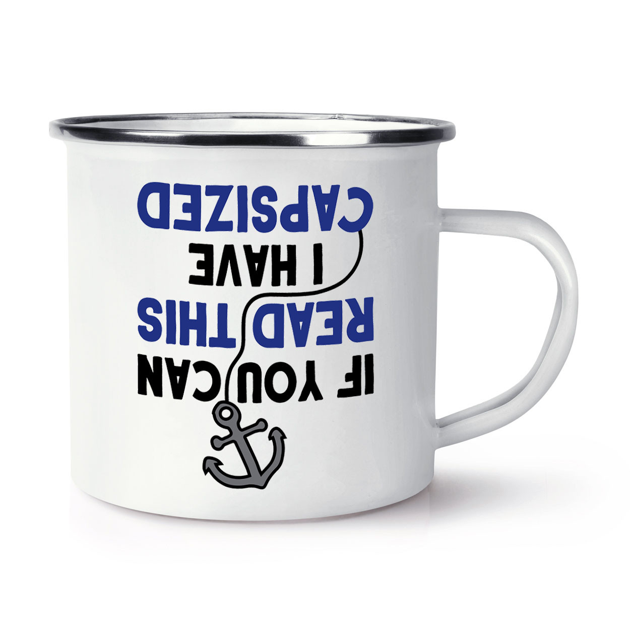 If You Can Read This I Have Capsized Enamel Mug Cup Sailing Boat Funny Anchor