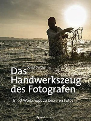 Das Handwerkszeug des Fotografen: In 60 Workshops zu Buch dpunkt.verlag GmbH